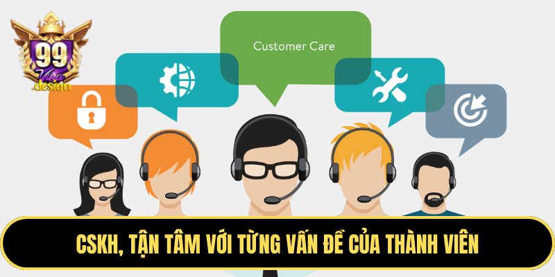 CSKH, tận tâm với từng vấn đề của thành viên