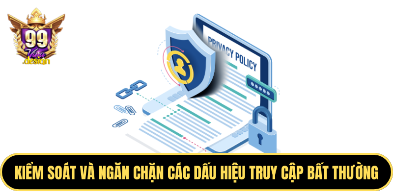 Kiểm soát và ngăn chặn các dấu hiệu truy cập bất thường
