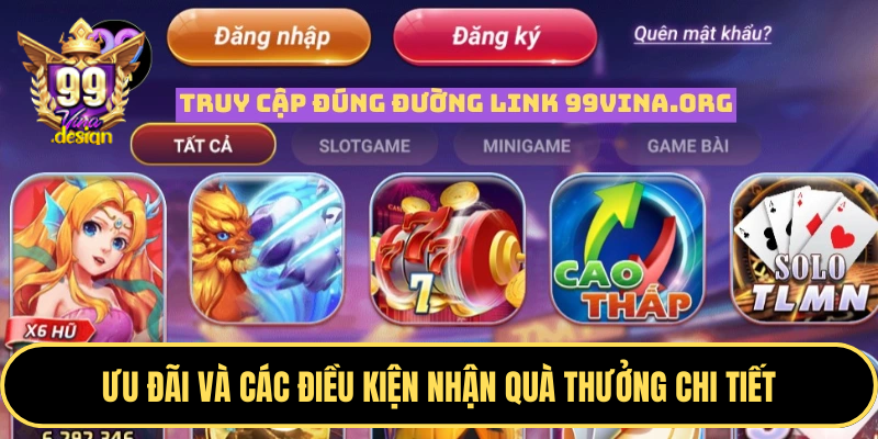 Ưu đãi và các điều kiện nhận quà thưởng chi tiết