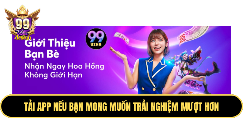 Tải app nếu bạn mong muốn trải nghiệm mượt hơn