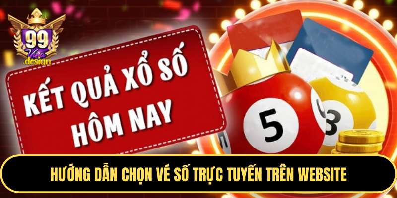 Hướng dẫn chọn vé số trực tuyến trên website