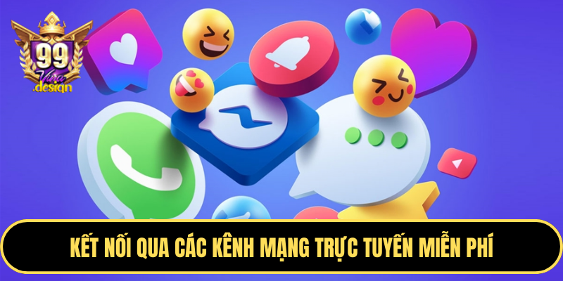 Kết nối qua các kênh mạng trực tuyến miễn phí