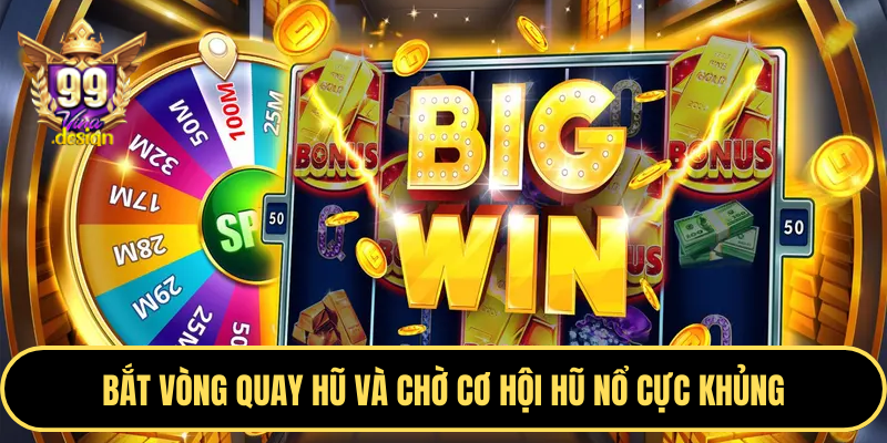 Bắt vòng quay hũ và chờ cơ hội hũ nổ cực khủng