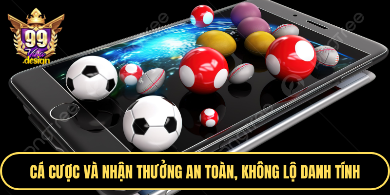 Cá cược và nhận thưởng an toàn, không lộ danh tính